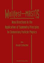 New Directions In The Application Of Symmetry Principles To Elementary Particle Physics: Walifest-mrst 15