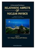 Relativistic Aspects Of Nuclear Physics - Proceedings Of The Third International Workshop