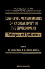 Low-level Measurements Of Radioactivity In The Environment : Techniques And Applications - Proceedings Of The Third International Summer School