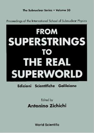 From Superstrings To The Real Superworld - Proceedings Of The International School Of Subnuclear Physics