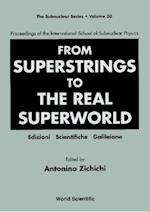 From Superstrings To The Real Superworld - Proceedings Of The International School Of Subnuclear Physics