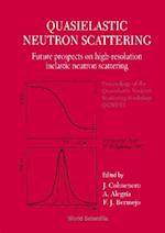 Quasielastic Neutron Scattering: Future Prospects On High-resolution Inelastic Neutron Scattering - Proceedings Of The Workshop Qensa93