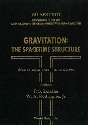 Gravitation:the Spacetime Structure: Proceedings Of The Viii Latin American Symposium On Relativity And Gravitation