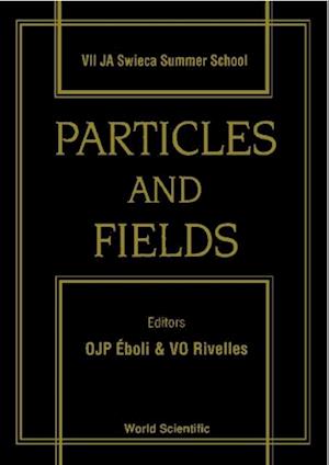 Particles And Fields - Proceedings Of The Vii Ja Swieca Summer School