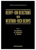 Heavy-ion Reactions With Neutron-rich Beams - Proceedings Of The Riken International Workshop