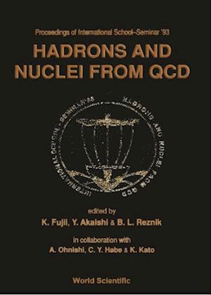 Hadrons And Nuclei From Qcd - Proceedings Of The International School-seminar '93