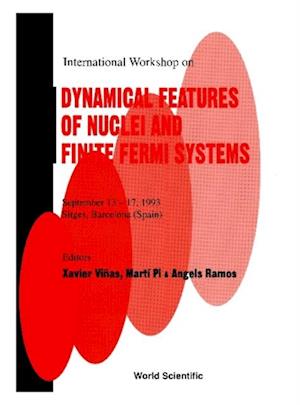 Dynamical Features Of Nuclei And Finite Fermi Systems - Proceedings Of The International Workshop