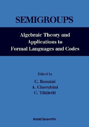 Semigroups: Algebraic Theory And Applications To Formal Languages And Codes