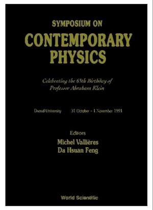 Contemporary Physics: Celebrating The 65th Birthday Of Professor Abraham Klein