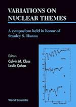 Variations On Nuclear Themes: A Symposium Held In Honor Of Stanley S Hanna