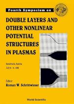 Double Layers And Other Nonlinear Potential Structures In Plasmas - Proceedings Of The Fourth Symposium