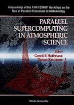 Parallel Supercomputing In Atmospheric Science - Proceedings Of The Fifth Ecmwf Workshop On The Use Of Parallel Processors In Meteorology