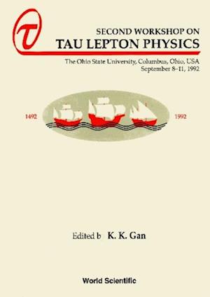 Tau Lepton Physics - Proceedings Of The Second Workshop