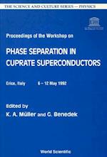 Phase Separation In Cuprate Superconductors - Proceedings Of The Workshop