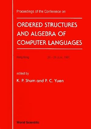 Ordered Structure And Algebra Of Computer Languages - Proceedings Of The Conference