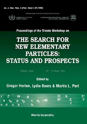 Search For New Elementary Particles, The: Status And Prospect - Proceedings Of The Trieste Workshop