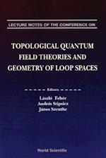 Lecture Notes On Topological Quantum Field Theories And Geometry Of Loop Spaces