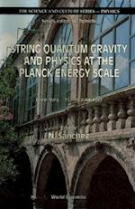 String Quantum Gravity And Physics At The Planck Energy Scale - International Workshop On Theoretical Physics