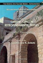 Current Topics In Astrofundamental Physics - 1st Course In The International School Of Astrophysics 'D Chalonge'