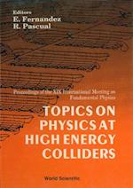 Topics On Physics At High Energy Colliders - Proceedings Of The Xix International Meeting On Fundamental Physics