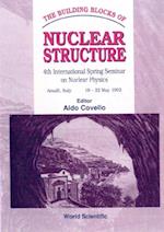 Building Blocks Of Nuclear Structure, The - 4th International Spring Seminar On Nuclear Physics