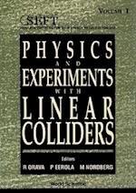 Physics And Experiments With Linear Colliders (In 2 Vols)