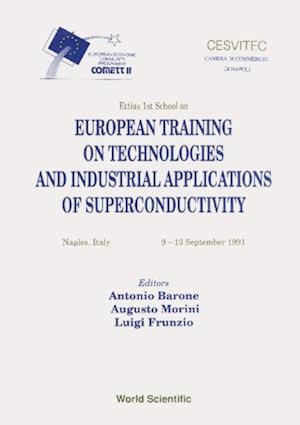 European Training On Technologies And Industrial Applications Of Superconductivity - Proceedings Of The Ettias 1st School