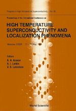 High Temperature Superconductivity And Localization Phenomena, Proceedings Of The International Conference