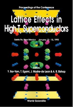 Lattice Effects In High Tc Superconductors - Proceedings Of The Conference