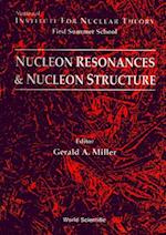 Nucleon Resonances And Nucleon Structure - Proceedings Of The Institute For Nuclear Theory First Summer School