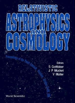 Relativistic Astrophysics And Cosmology - Proceedings Of The Tenth Seminar