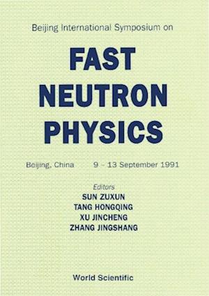 Fast Neutron Physics - Proceedings Of The Beijing International Symposium