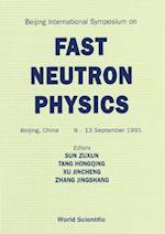 Fast Neutron Physics - Proceedings Of The Beijing International Symposium