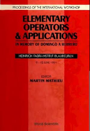 Elementary Operators And Applications: In Memory Of Domingo A Herroro - Proceedings Of The International Workshop