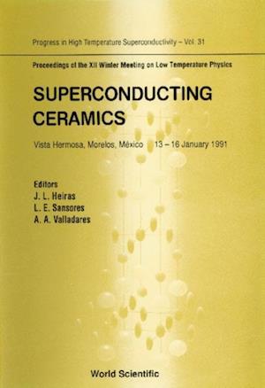 Superconducting Ceramics - Proceedings Of The 12th Winter Meeting On Low Temperature Physics