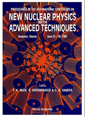 New Nuclear Physics With Advanced Techniques - Proceedings Of The International Conference