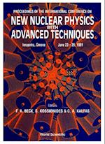 New Nuclear Physics With Advanced Techniques - Proceedings Of The International Conference