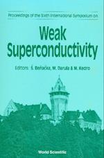 Weak Superconductivity - Proceedings Of The 6th International Symposium