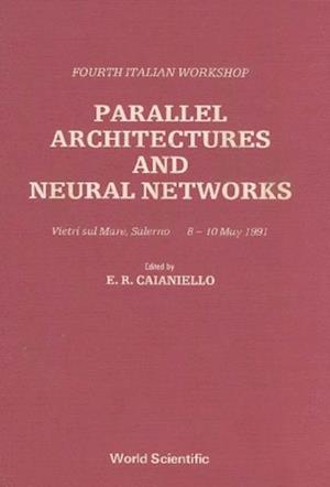 Parallel Architectures And Neural Networks: Fourth Italian Workshop