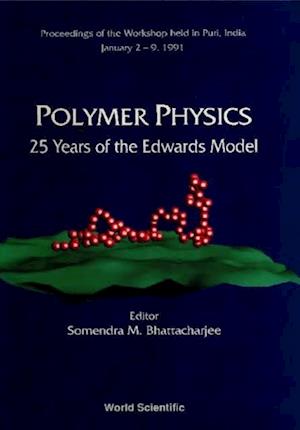 Polymer Physics: 25 Years Of The Edwards Model - Proceedings Of The Workshop