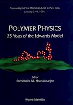 Polymer Physics: 25 Years Of The Edwards Model - Proceedings Of The Workshop