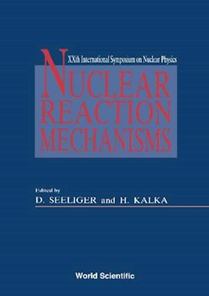 Nuclear Reaction Mechanisms - Proceedings Of The Xxth International Symposium On Nuclear Physics