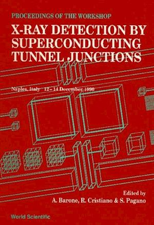 X-ray Detection By Superconducting Tunnel Junctions - Proceedings Of The International Workshop