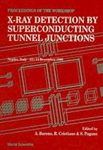 X-ray Detection By Superconducting Tunnel Junctions - Proceedings Of The International Workshop