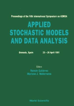 Applied Stochastic Models And Data Analysis - Proceedings Of The Fifth International Symposium On Asmda