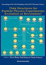 Data Structures For Particle Physics Experiments: Evolution Or Revolution? - Proceedings Of The 14th Workshop On The Infn Eloisatron Project