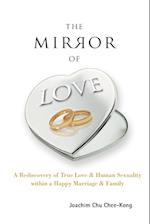 Mirror Of Love, The: A Rediscovery Of True Love & Human Sexuality Within A Happy Marriage & Family