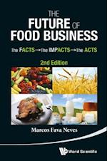 Future Of Food Business, The: The Facts, The Impacts And The Acts (2nd Edition)