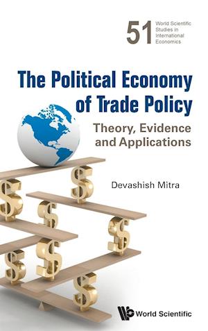 Political Economy Of Trade Policy, The: Theory, Evidence And Applications