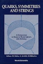 Quarks, Symmetries And Strings - A Symposium In Honor Of Bunji Sakita's 60th Birthday